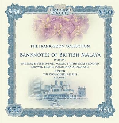 Banknotes of British Malaya - Frank Goon, D. A. Richardson, Lim Jit Soon