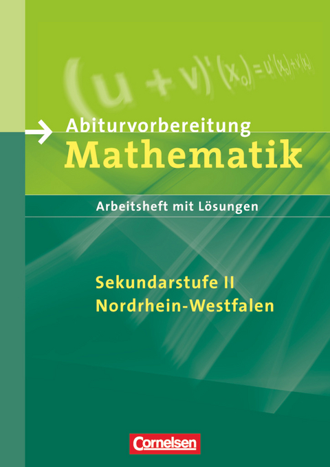 Abiturvorbereitung Mathematik - Sekundarstufe II - Nordrhein-Westfalen - Wolfgang Tews, Manuela Rohde, Stefan Schmidt, Andrea Stolpe, Gerhard Lowinski