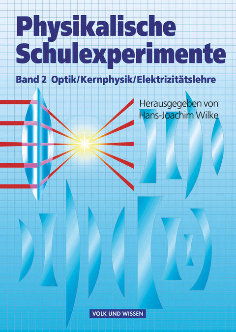 Physikalische Schulexperimente - Band 2 - Hans-Joachim Wilke, Wolfgang Krug, Wolfgang Oehme