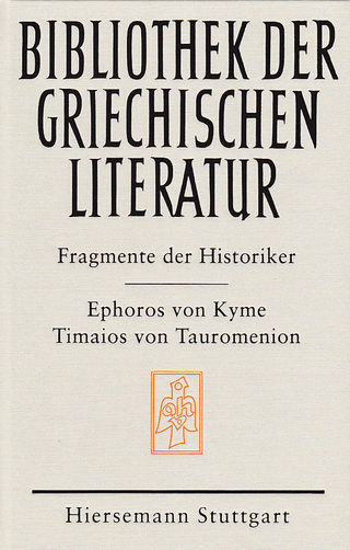 Die Fragmente der Historiker: Ephoros von Kyme und Timaios von Tauromenion