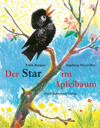 Der Star im Apfelbaum - Edith Bergner, Ingeborg Meyer-Rey