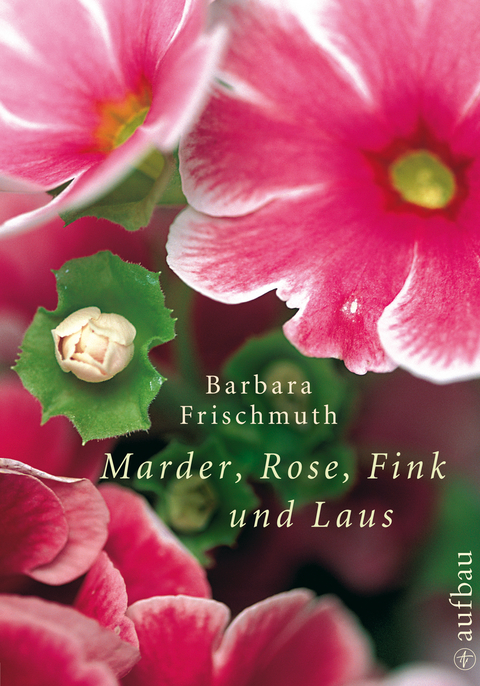 Marder, Rose, Fink und Laus - Barbara Frischmuth