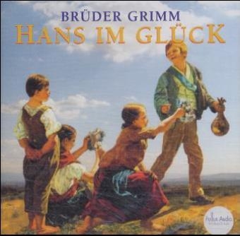 Hans im Glueck - Jacob Grimm, Wilhelm Grimm