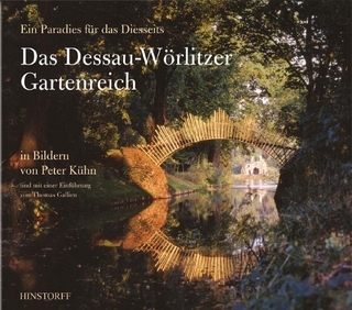 Das Dessau-Wörlitzer Gartenreich - Ein Paradies für das Diesseits - Thomas Gallien