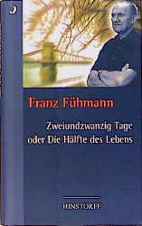 Zweiundzwanzig Tage oder Die Hälfte des Lebens - Franz Fühmann