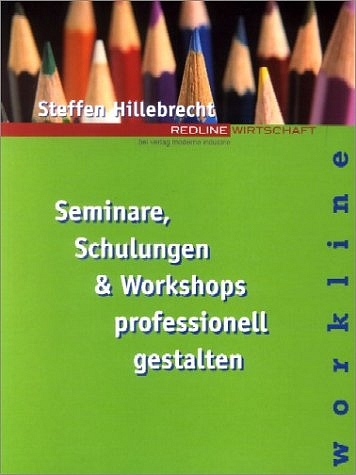 Seminare, Schulungen & Workshops professionell gestalten - Steffen Hillebrecht