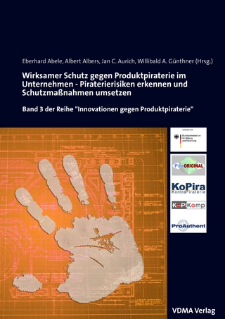Wirksamer Schutz gegen Produktpiraterie im Unternehmen - E. Abele; A. Albers; J. C. Aurich; A. Günthner