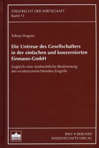 Die Untreue des Gesellschafters in der einfachen und konzernierten Einmann-GmbH - Tobias Wagner