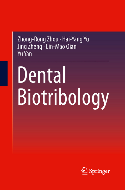 Dental Biotribology - Zhong-Rong Zhou, Hai-Yang Yu, Jing Zheng, Lin-Mao Qian, Yu Yan