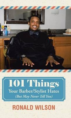 101 Things Your Barber/Stylist Hates (But May Never Tell You) - Professor Ronald Wilson