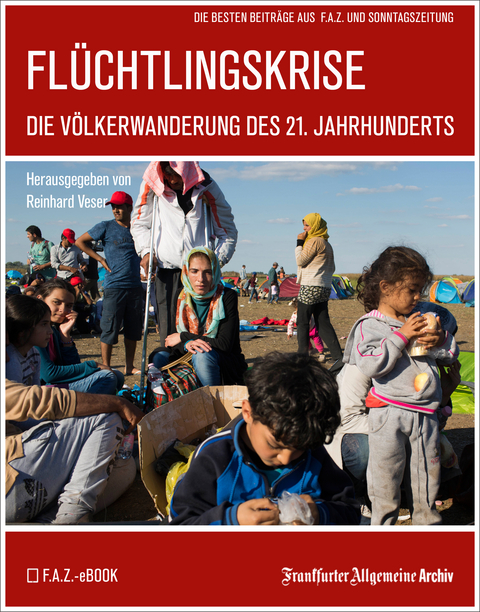 Flüchtlingskrise -  Frankfurter Allgemeine Archiv