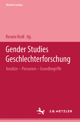 Metzler Lexikon Gender Studies-Geschlechterforschung - Renate Kroll
