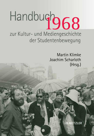 1968. Handbuch zur Kultur- und Mediengeschichte der Studentenbewegung - Martin Klimke; Joachim Scharloth