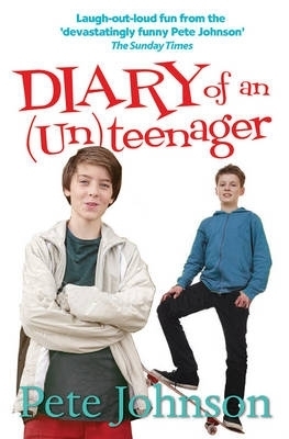 Diary of an (Un)Teenager - Pete Johnson