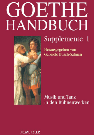 Goethe-Handbuch Supplemente - Gabriele Busch-Salmen; Manfred Wenzel; Andreas Beyer; Ernst Osterkamp