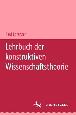 Lehrbuch der konstruktiven Wissenschaftstheorie - Paul Lorenzen