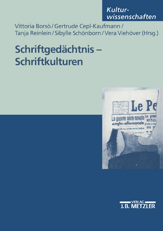 Schriftgedächtnis - Schriftkulturen - Vittoria Borsò; Gertrude Cepl-Kaufmann; Tanja Reinlein; Sybille Schönborn; Vera Viehöver