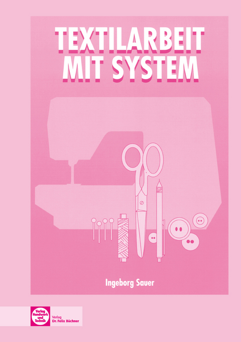 Textilarbeit mit System von Ingeborg Sauer, ISBN 978-3-582-04827-1