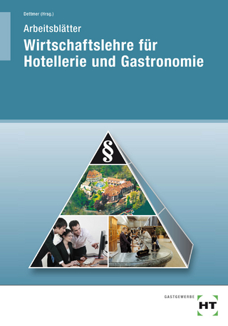 Arbeitsblätter Wirtschaftslehre für Hotellerie und Gastronomie - Harald Prof. Dr. Dettmer; Harald Prof. Dr. Dettmer; Sabrina Dettmer; Thomas Dr. Hausmann; Lydia Schulz; Marco Voll; Sandra Warden