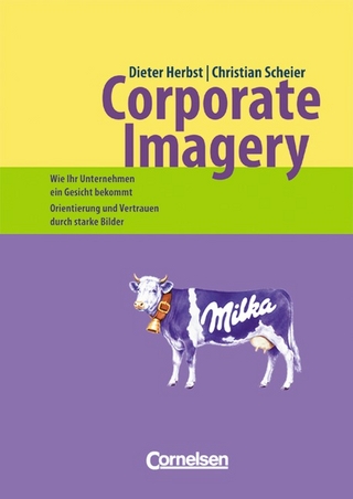 Handbücher Unternehmenspraxis / Corporate Imagery - Wie Ihr Unternehmen ein Gesicht bekommt - Dieter Georg Herbst; Christian Scheier
