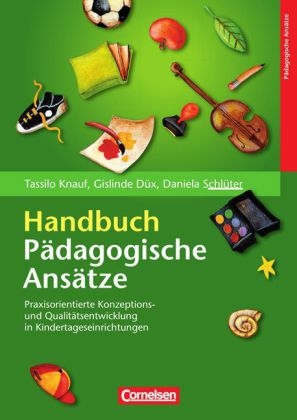 Handbuch Pädagogische Ansätze - Gislinde Düx; Daniela Ebbing; Tassilo Knauf