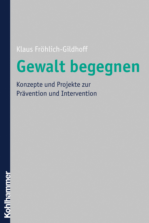 Gewalt begegnen - Klaus Fröhlich-Gildhoff