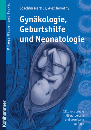 Gynäkologie, Geburtshilfe und Neonatologie - Joachim Martius; Alex Novotny