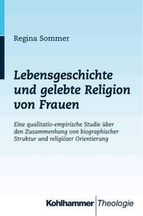 Lebensgeschichte und gelebte Religion von Frauen - Regina Sommer