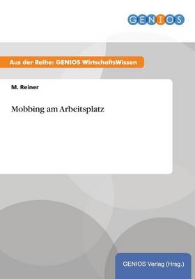 Mobbing am Arbeitsplatz - M. Reiner