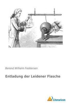 Entladung der Leidener Flasche - Berend Wilhelm Feddersen