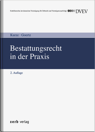 Bestattungsrecht in der Praxis - Dietmar Kurze; Desiree Goertz