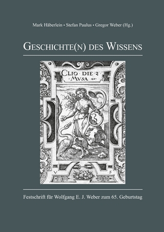 Geschichte(n) des Wissens - Mark Häberlein; Stefan Paulus; Gregor Weber