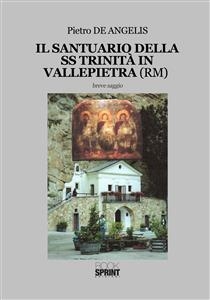 Il Santuario della SS Trinità in Vallepietra (RM) - Pietro De Angelis