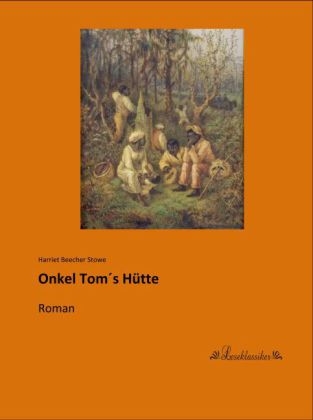 Onkel Toms Hütte - Harriet Beecher-Stowe