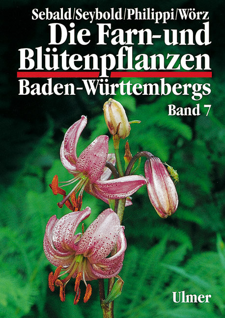 Die Farn- und Blütenpflanzen Baden-Württembergs Band 7 - Oskar Sebald, Georg Philippi, Siegmund Seybold, Arno Wörz
