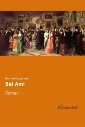 Bel Ami - Guy de Maupassant