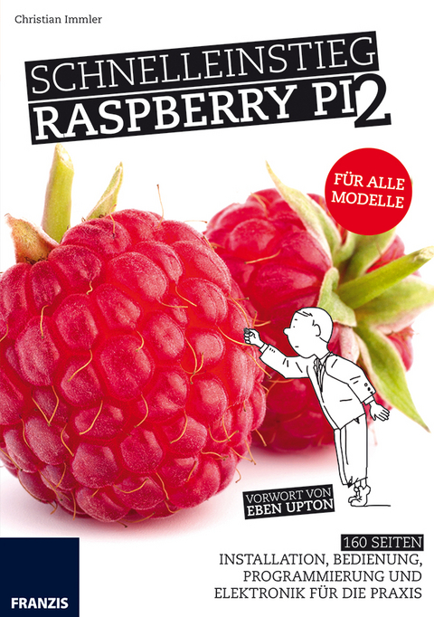 Schnelleinstieg Raspberry Pi 2 - Für alle Modelle - Christian Immler