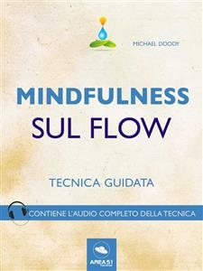 Mindfulness. Mindfulness sul Flow - Michael Doody