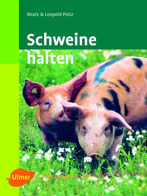 Schweine halten - Beate Peitz, Leopold Peitz