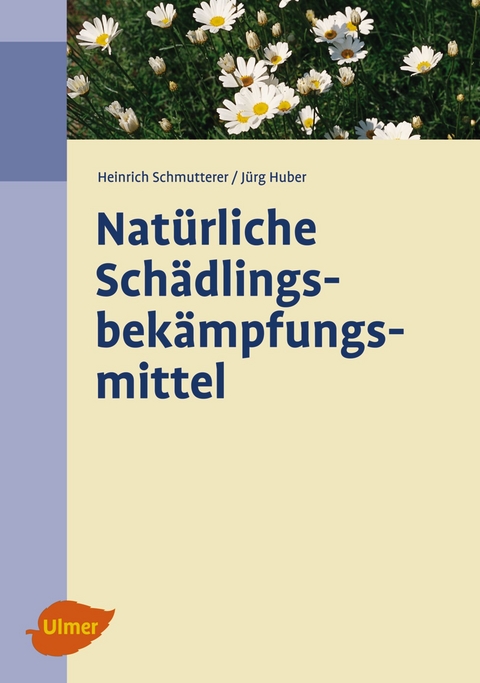 Natürliche Schädlingsbekämpfungsmittel - Heinrich Schmutterer, Jürg Huber