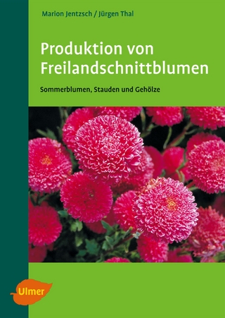 Produktion von Freilandschnittblumen - Marion Jentzsch; Jürgen Thal