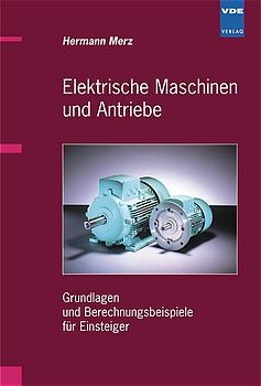 Elektrische Maschinen und Antriebe - Hermann Merz