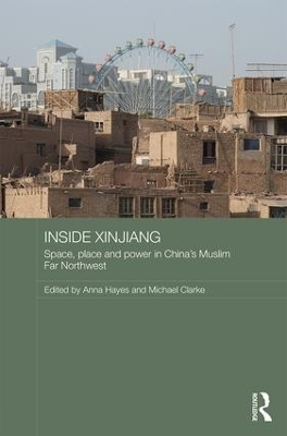 Inside Xinjiang - Anna Hayes; Michael Clarke
