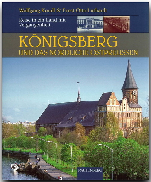 Königsberg und das nördliche Ostpreußen - Ernst O Luthardt