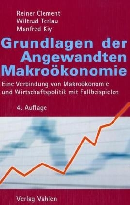 Grundlagen der Angewandten Makroökonomie - Reiner Clement, Wiltrud Terlau, Manfred Kiy