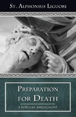 Preparation for Death - Alfonso Maria de' St.Liguori,
