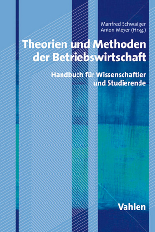 Theorien und Methoden der Betriebswirtschaft - Manfred Schwaiger; Anton Meyer