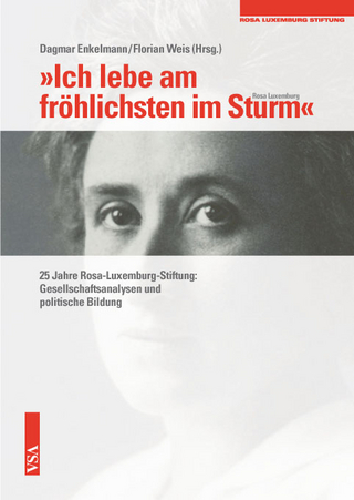 'Ich lebe am fröhlichsten im Sturm' (Rosa Luxemburg) - Dagmar Enkelmann; Florian Weis