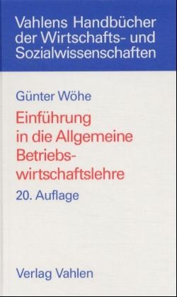 Einführung in die Allgemeine Betriebswirtschaftslehre - Günter Wöhe