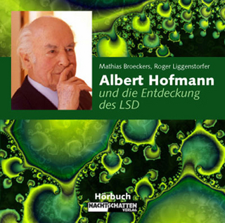 Albert Hofmann und die Entdeckung des LSD - Mathias Bröckers; Roger Liggenstorfer